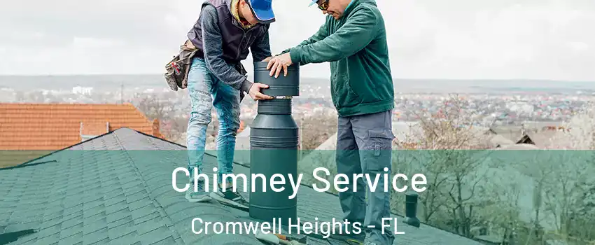 Chimney Service Cromwell Heights - FL