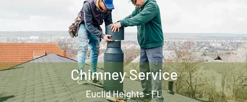Chimney Service Euclid Heights - FL