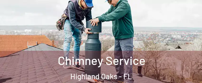 Chimney Service Highland Oaks - FL