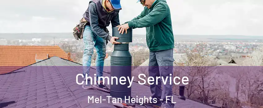 Chimney Service Mel-Tan Heights - FL