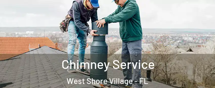 Chimney Service West Shore Village - FL
