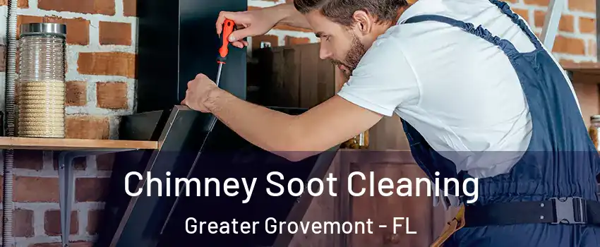 Chimney Soot Cleaning Greater Grovemont - FL