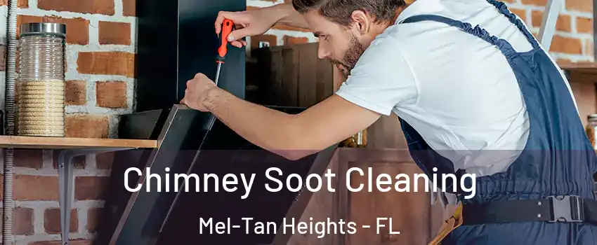 Chimney Soot Cleaning Mel-Tan Heights - FL