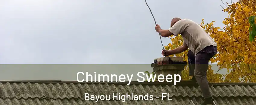 Chimney Sweep Bayou Highlands - FL