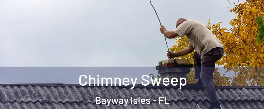Chimney Sweep Bayway Isles - FL