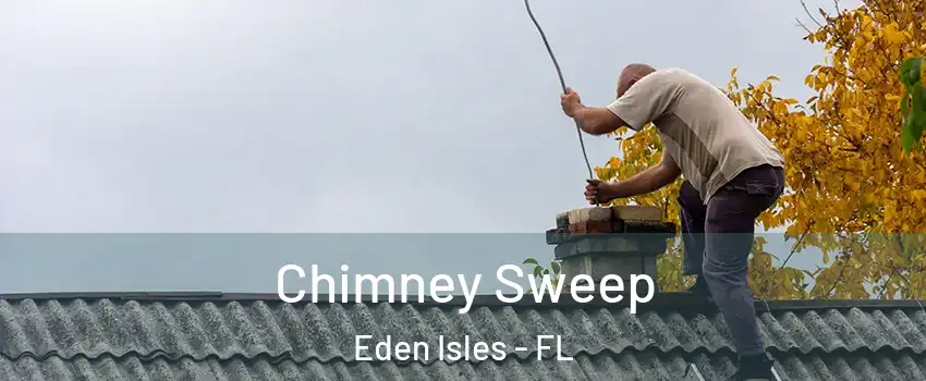 Chimney Sweep Eden Isles - FL