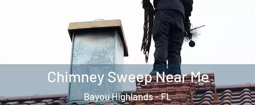 Chimney Sweep Near Me Bayou Highlands - FL