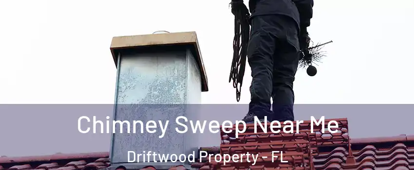 Chimney Sweep Near Me Driftwood Property - FL