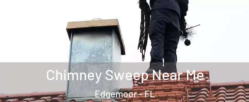 Chimney Sweep Near Me Edgemoor - FL