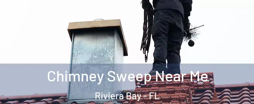 Chimney Sweep Near Me Riviera Bay - FL