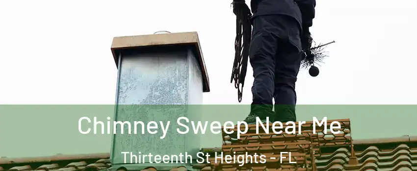 Chimney Sweep Near Me Thirteenth St Heights - FL