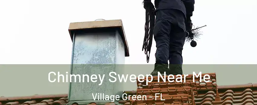 Chimney Sweep Near Me Village Green - FL