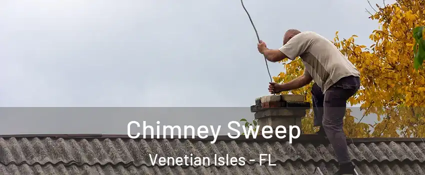 Chimney Sweep Venetian Isles - FL