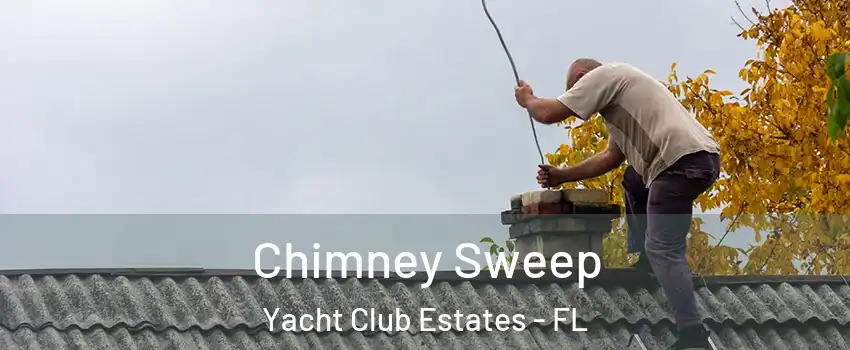 Chimney Sweep Yacht Club Estates - FL