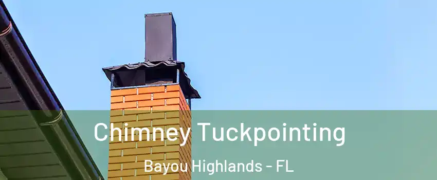 Chimney Tuckpointing Bayou Highlands - FL