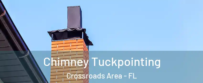 Chimney Tuckpointing Crossroads Area - FL