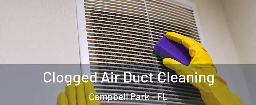 Clogged Air Duct Cleaning Campbell Park - FL