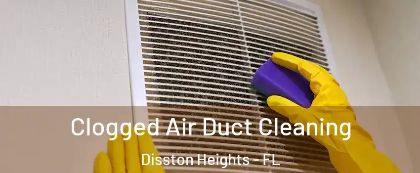 Clogged Air Duct Cleaning Disston Heights - FL