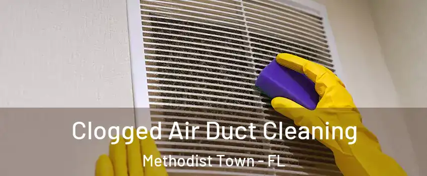 Clogged Air Duct Cleaning Methodist Town - FL