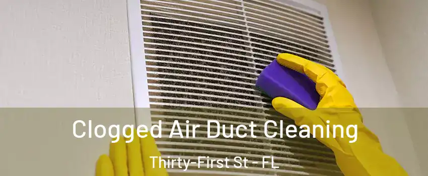 Clogged Air Duct Cleaning Thirty-First St - FL