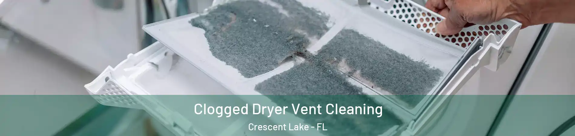 Clogged Dryer Vent Cleaning Crescent Lake - FL