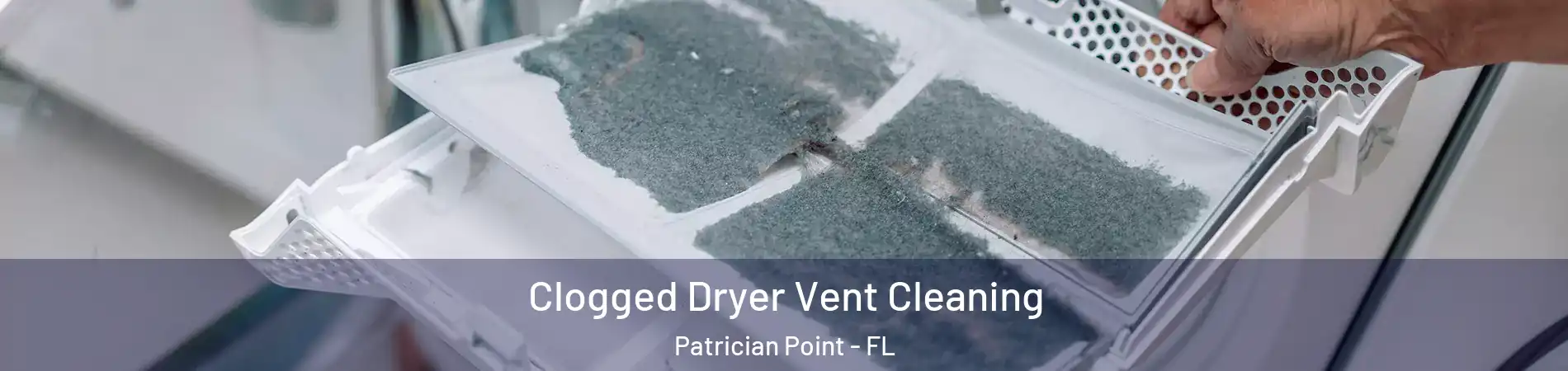 Clogged Dryer Vent Cleaning Patrician Point - FL