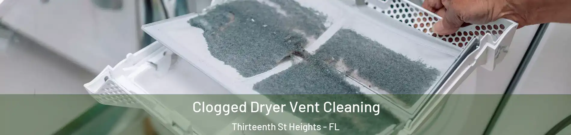Clogged Dryer Vent Cleaning Thirteenth St Heights - FL