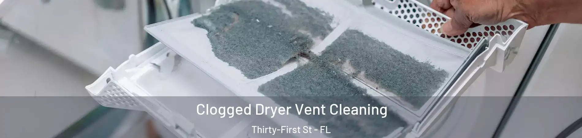 Clogged Dryer Vent Cleaning Thirty-First St - FL