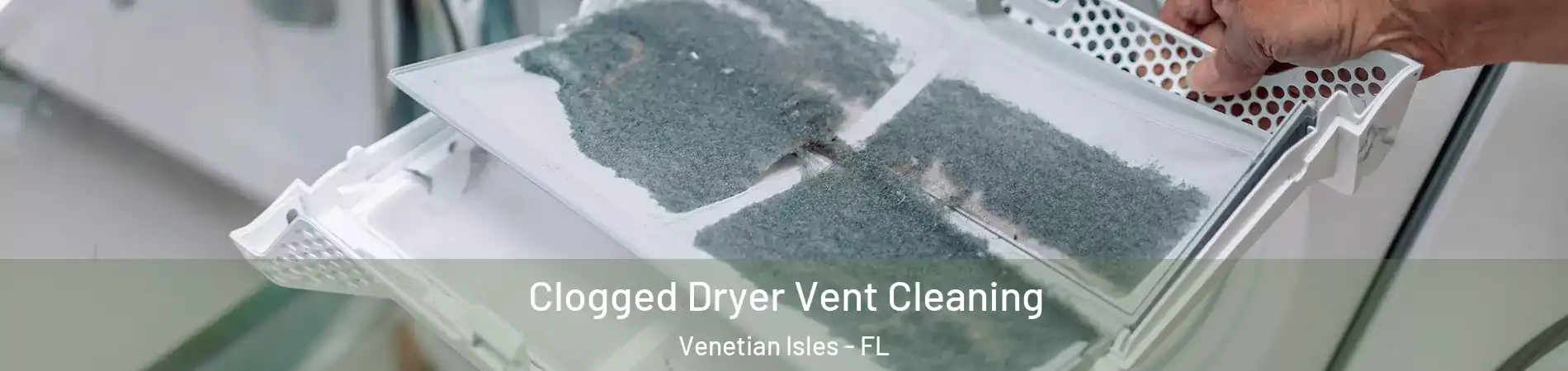 Clogged Dryer Vent Cleaning Venetian Isles - FL