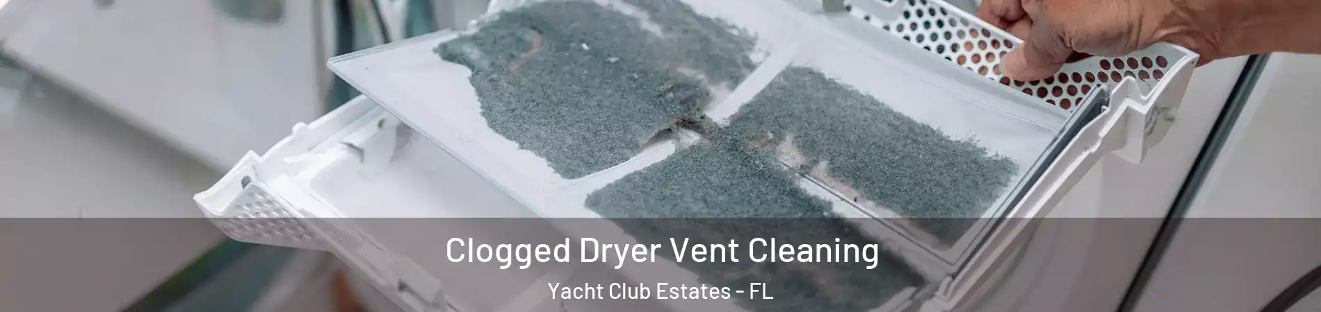 Clogged Dryer Vent Cleaning Yacht Club Estates - FL