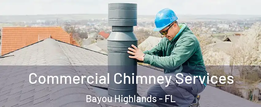 Commercial Chimney Services Bayou Highlands - FL