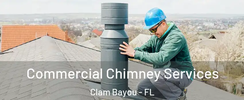 Commercial Chimney Services Clam Bayou - FL