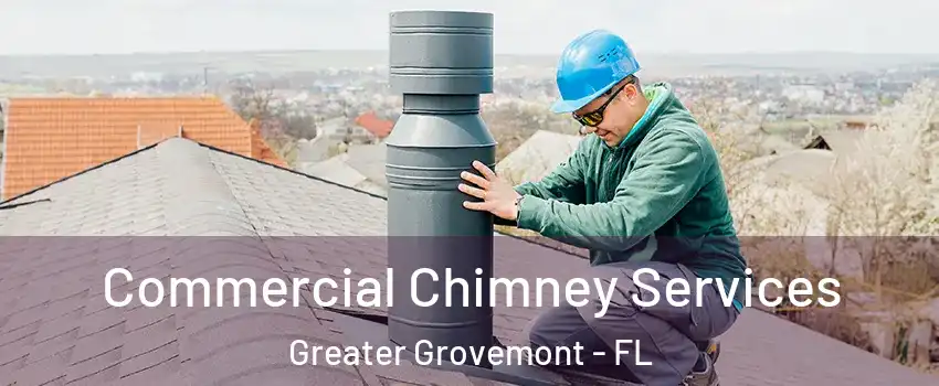 Commercial Chimney Services Greater Grovemont - FL