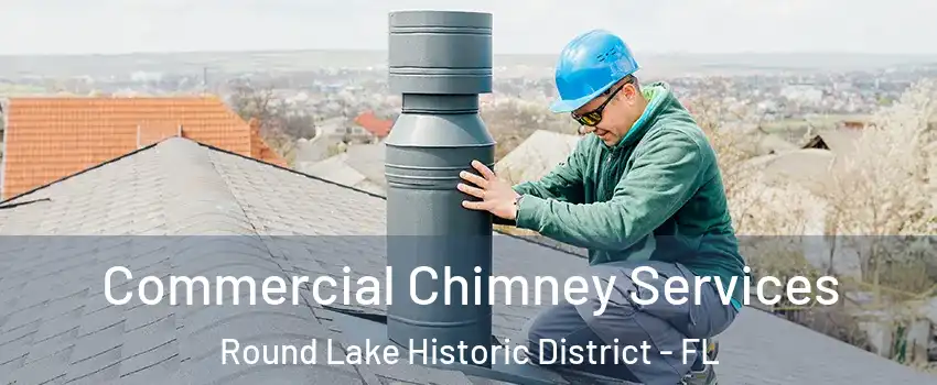 Commercial Chimney Services Round Lake Historic District - FL