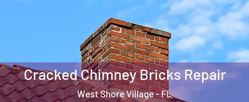 Cracked Chimney Bricks Repair West Shore Village - FL
