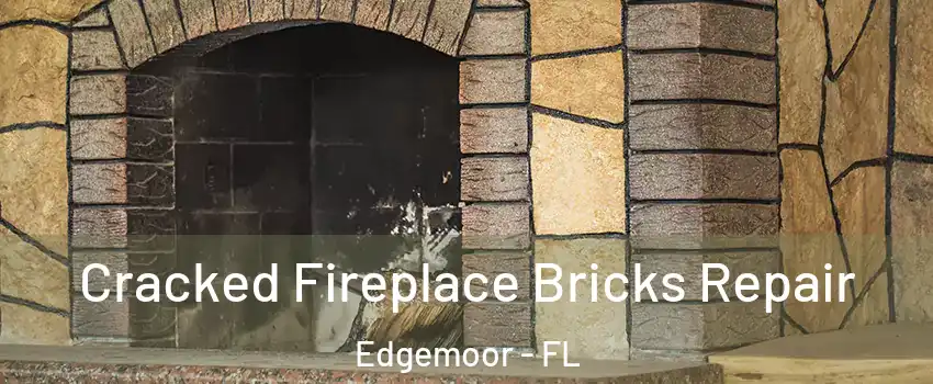 Cracked Fireplace Bricks Repair Edgemoor - FL