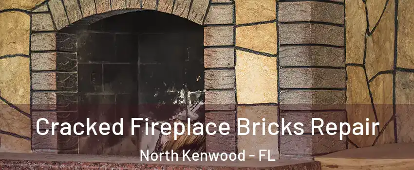 Cracked Fireplace Bricks Repair North Kenwood - FL