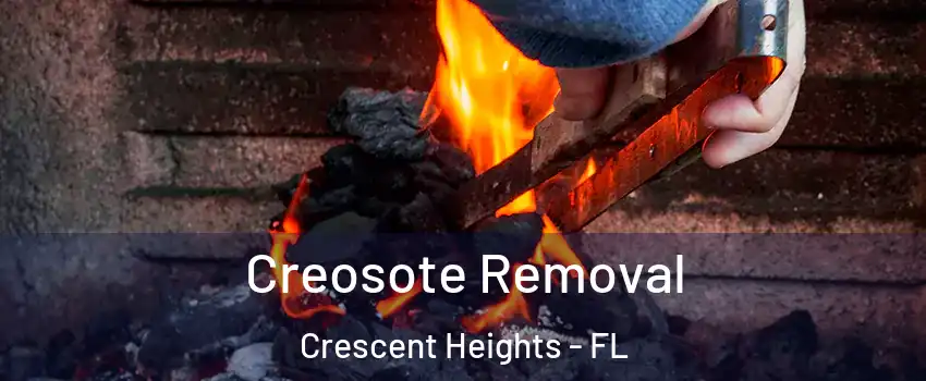 Creosote Removal Crescent Heights - FL