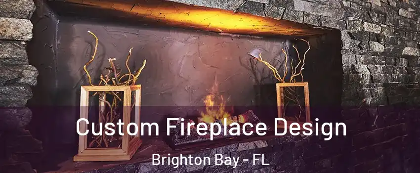 Custom Fireplace Design Brighton Bay - FL