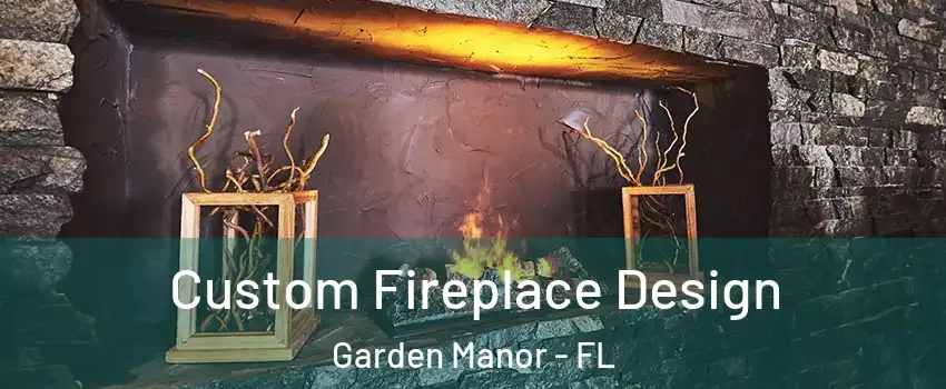Custom Fireplace Design Garden Manor - FL