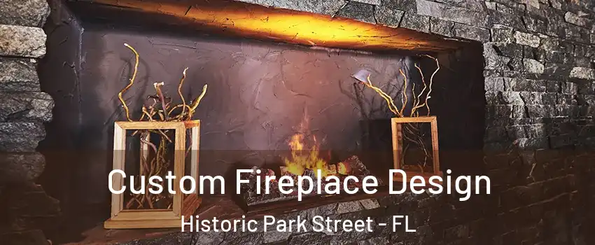 Custom Fireplace Design Historic Park Street - FL