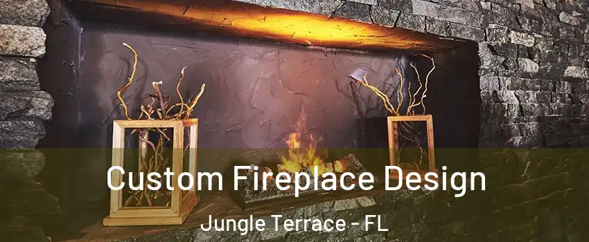Custom Fireplace Design Jungle Terrace - FL