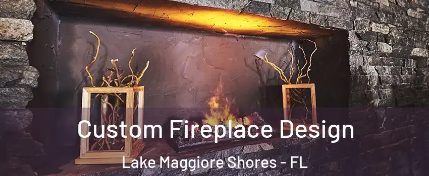 Custom Fireplace Design Lake Maggiore Shores - FL