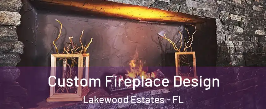 Custom Fireplace Design Lakewood Estates - FL