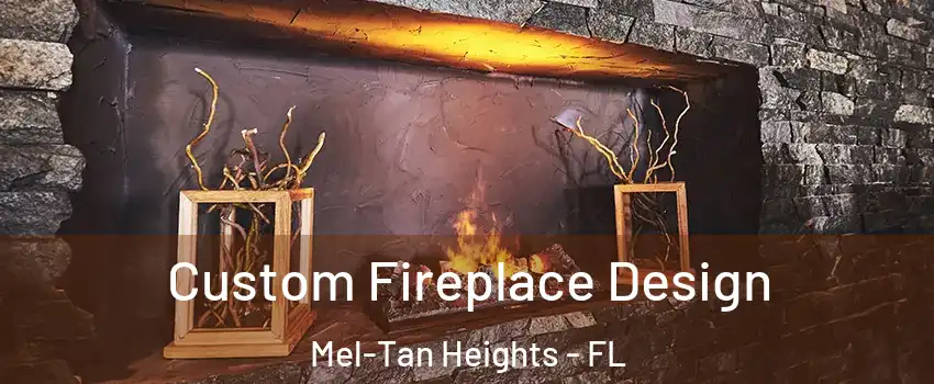 Custom Fireplace Design Mel-Tan Heights - FL