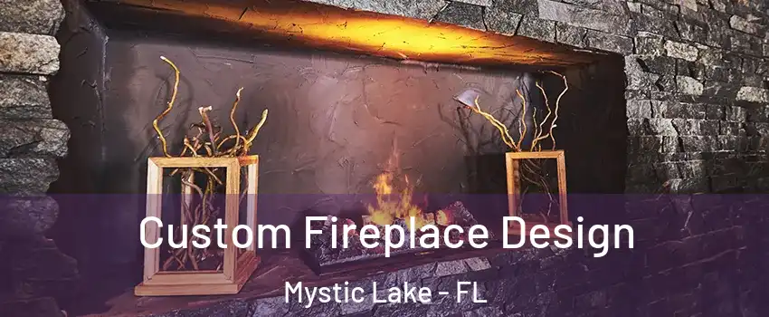 Custom Fireplace Design Mystic Lake - FL