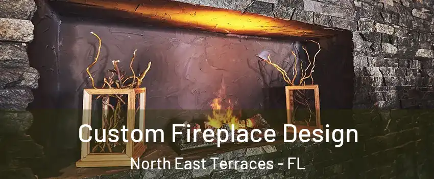 Custom Fireplace Design North East Terraces - FL