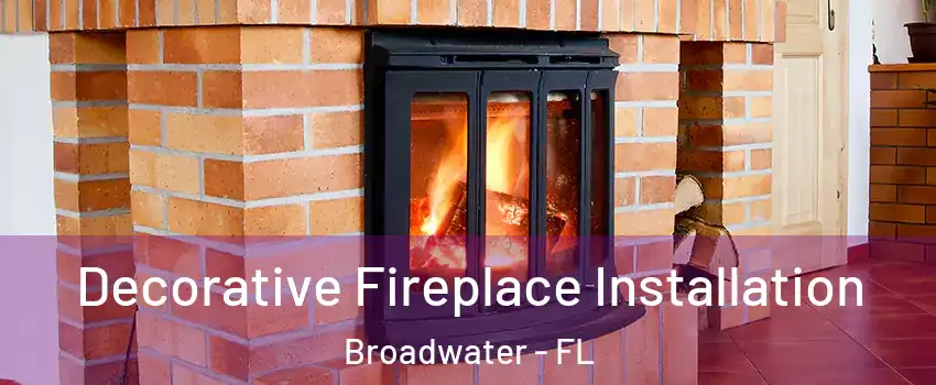 Decorative Fireplace Installation Broadwater - FL