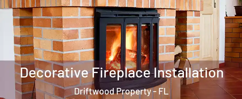 Decorative Fireplace Installation Driftwood Property - FL