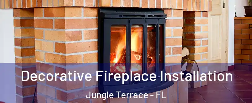 Decorative Fireplace Installation Jungle Terrace - FL